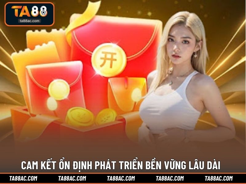 Cam kết ổn định phát triển bền vững lâu dài