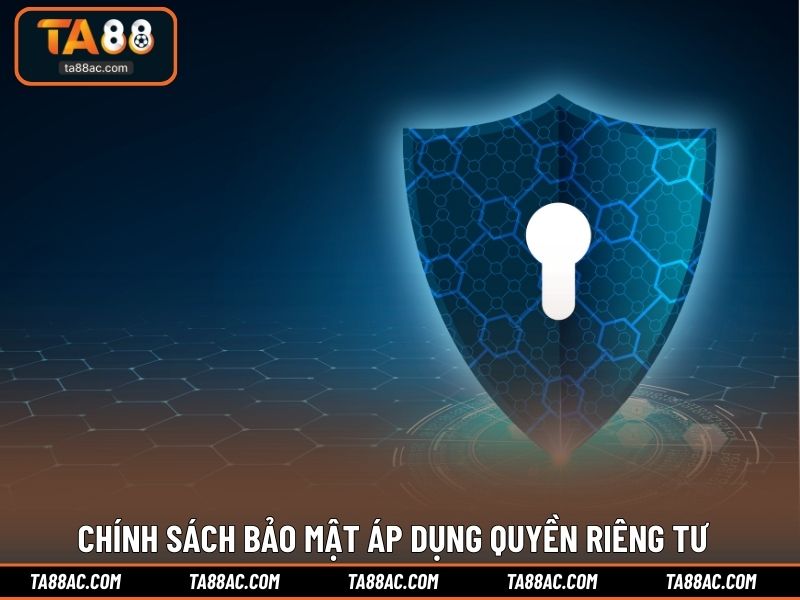 Chính sách bảo mật áp dụng quyền riêng tư