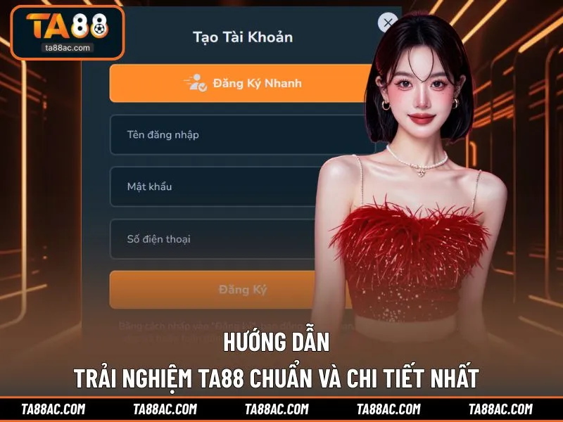 Hướng dẫn trải nghiệm TA88 chuẩn và chi tiết nhất