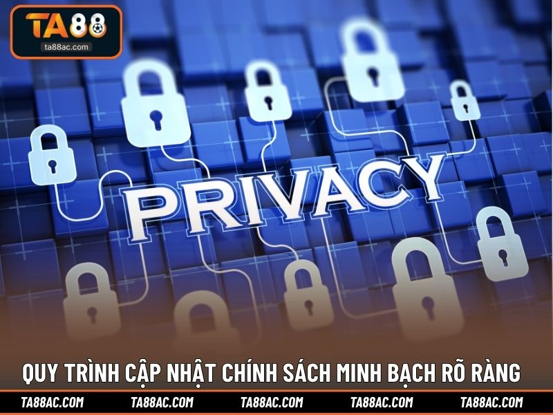 Quy trình cập nhật chính sách minh bạch rõ ràng