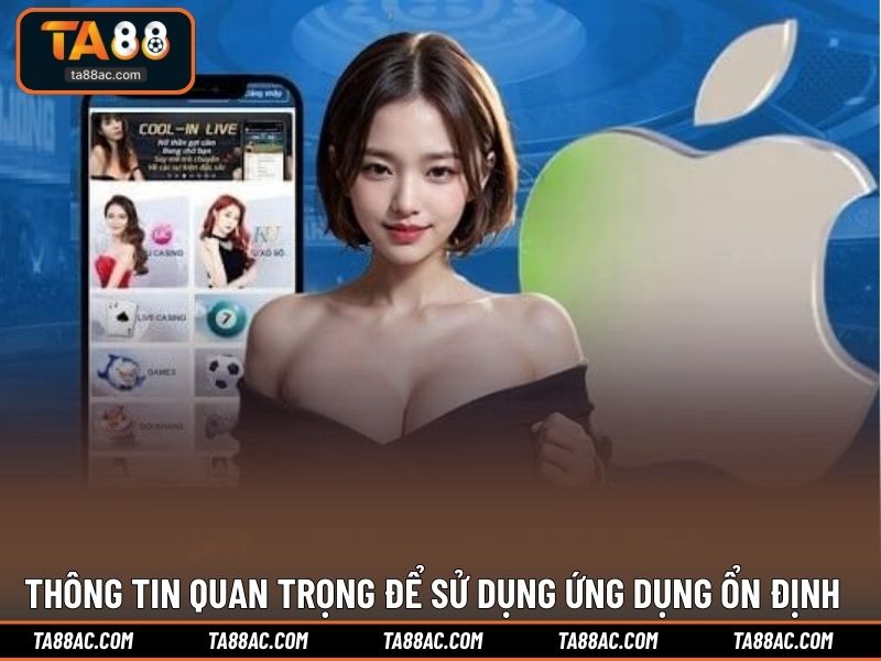 Thông tin quan trọng để sử dụng ứng dụng ổn định
