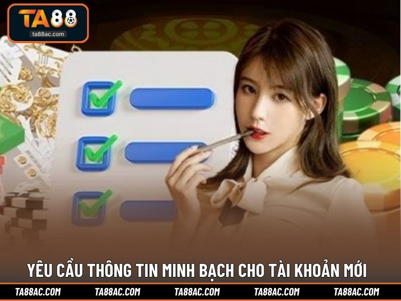 Yêu cầu thông tin minh bạch cho tài khoản mới